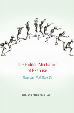 Hidden Mechanics of Exercise Hardcover by Christopher M. Gillen
