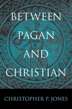 Between Pagan and Christian Hardcover by Christopher P. Jones