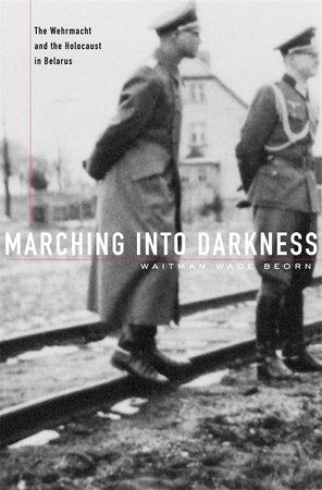 Marching into Darkness Hardcover by Waitman Wade Beorn
