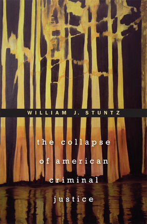 Collapse of American Criminal Justice Paperback by William J. Stuntz