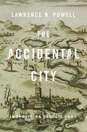 Accidental City Paperback by Lawrence N. Powell