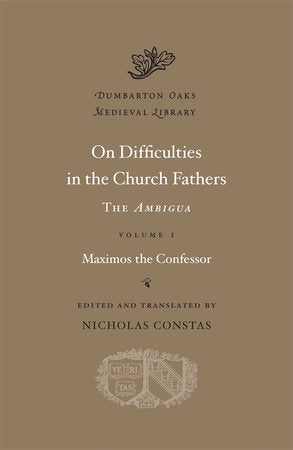On Difficulties in the Church Fathers: The Ambigua Hardcover by Maximos the Confessor