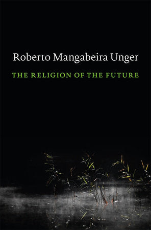 Religion of the Future Hardcover by Roberto Mangabeira Unger