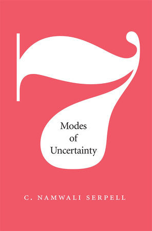 Seven Modes of Uncertainty Hardcover by C. Namwali Serpell