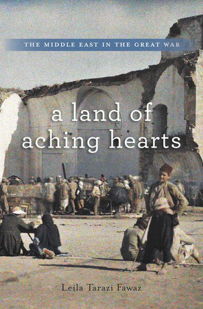 Land of Aching Hearts Hardcover by Leila Tarazi Fawaz