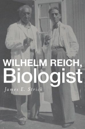 Wilhelm Reich, Biologist Hardcover by James E. Strick
