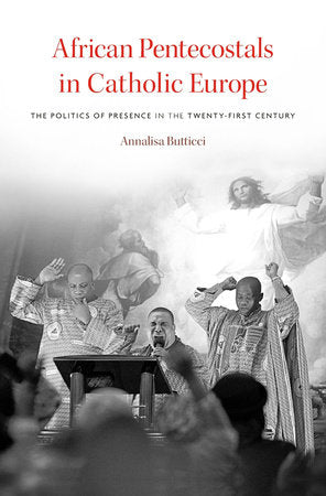 African Pentecostals in Catholic Europe Hardcover by Annalisa Butticci