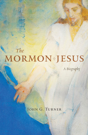 Mormon Jesus Hardcover by John G. Turner