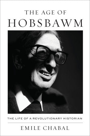Age of Hobsbawm Hardcover by Emile Chabal