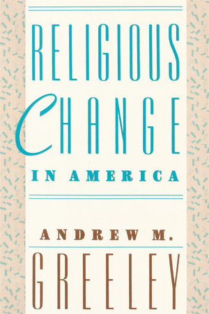 Religious Change in America Paperback by Andrew Greeley
