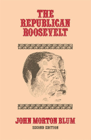 Republican Roosevelt Paperback by John Morton Blum