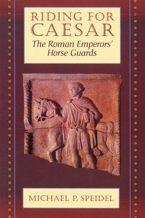 Riding for Caesar Paperback by Michael P. Speidel