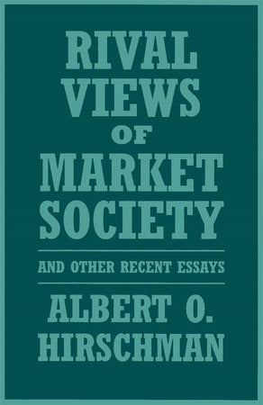 Rival Views of Market Society and Other Recent Essays Paperback by Albert O. Hirschman