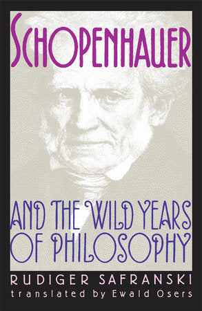 Schopenhauer and the Wild Years of Philosophy Paperback by Rudiger Safranski