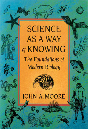 Science as a Way of Knowing Paperback by John A. Moore