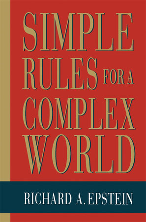 Simple Rules for a Complex World Paperback by Richard A. Epstein