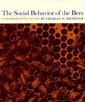 Social Behavior of the Bees Hardcover by Charles D. Michener