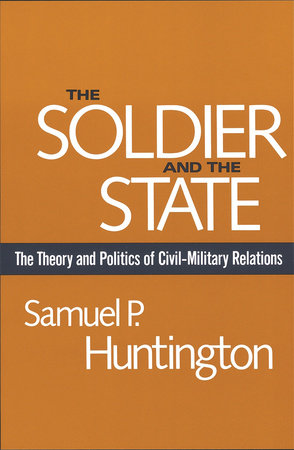 Soldier and the State Paperback by Samuel P. Huntington