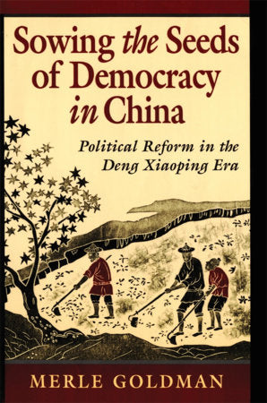 Sowing the Seeds of Democracy in China Paperback by Merle Goldman