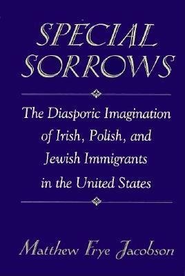 Special Sorrows Hardcover by Matthew Frye Jacobson