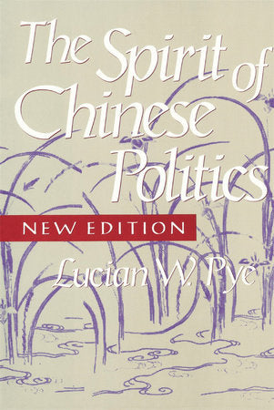 Spirit of Chinese Politics, New edition Paperback by Lucian W. Pye