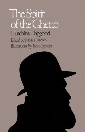 Spirit of the Ghetto Paperback by Hutchins Hapgood