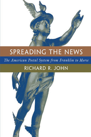 Spreading the News Paperback by Richard R. John
