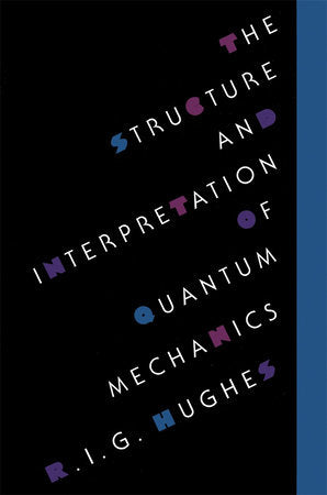 Structure and Interpretation of Quantum Mechanics Paperback by R.I.G. Hughes