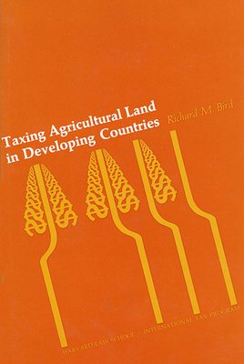 Taxing Agricultural Land in Developing Countries Hardcover by Richard M. Bird