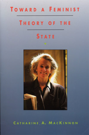 Toward a Feminist Theory of the State Paperback by Catharine A. MacKinnon