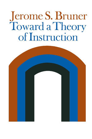 Toward a Theory of Instruction Paperback by Jerome Bruner