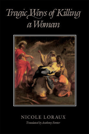 Tragic Ways of Killing a Woman Paperback by Nicole Loraux