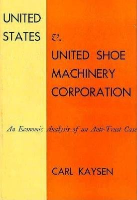 United States v. United Shoe Machinery Corporation Hardcover by Carl Kaysen