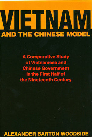 Vietnam and the Chinese Model Paperback by Alexander Barton Woodside