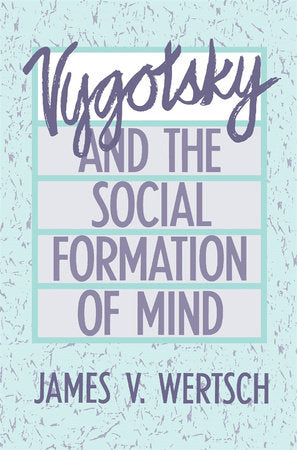 Vygotsky and the Social Formation of Mind Paperback by James V. Wertsch
