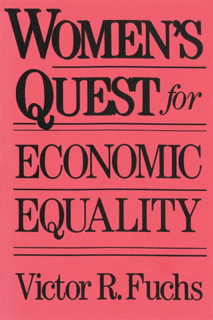 Women's Quest for Economic Equality Paperback by Victor R. Fuchs