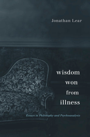 Wisdom Won from Illness Hardcover by Jonathan Lear