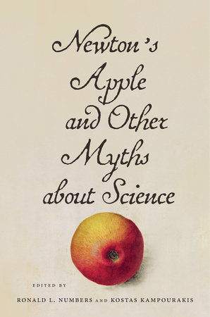 Newton's Apple and Other Myths about Science Hardcover by Ronald L. Numbers