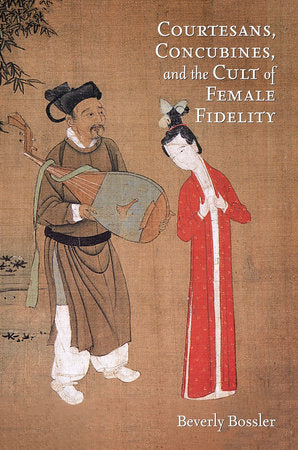 Courtesans, Concubines, and the Cult of Female Fidelity Paperback by Beverly Bossler