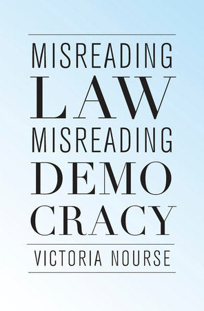 Misreading Law, Misreading Democracy Hardcover by Victoria Nourse