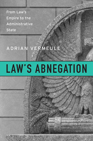 Law's Abnegation Hardcover by Adrian Vermeule