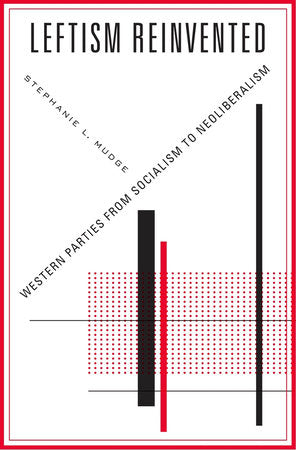 Leftism Reinvented Hardcover by Stephanie L. Mudge