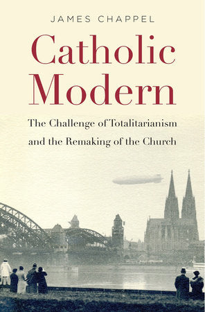 Catholic Modern Hardcover by James Chappel