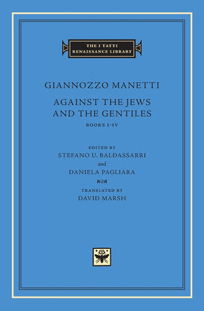 Against the Jews and the Gentiles Hardcover by Giannozzo Manetti
