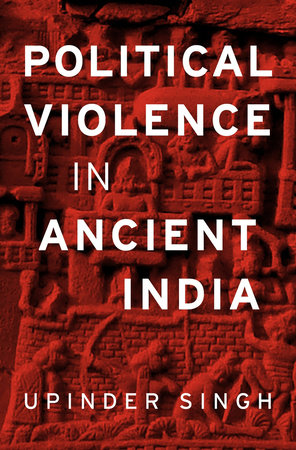 Political Violence in Ancient India Hardcover by Upinder Singh