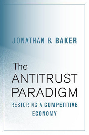 Antitrust Paradigm Hardcover by Jonathan B. Baker