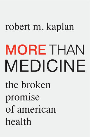 More than Medicine Hardcover by Robert M. Kaplan