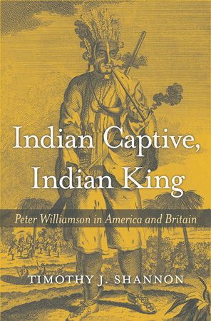 Indian Captive, Indian King Hardcover by Timothy J. Shannon