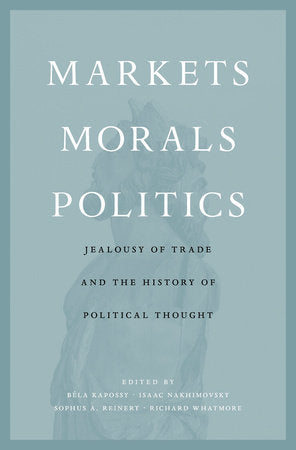 Markets, Morals, Politics Hardcover by Bela Kapossy