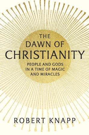 Dawn of Christianity Hardcover by Robert Knapp